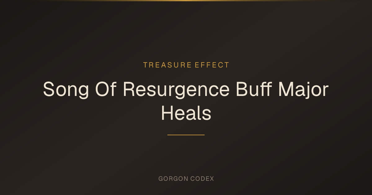 Song Of Resurgence Buff Major Heals | Treasure Effects | Project Gorgon