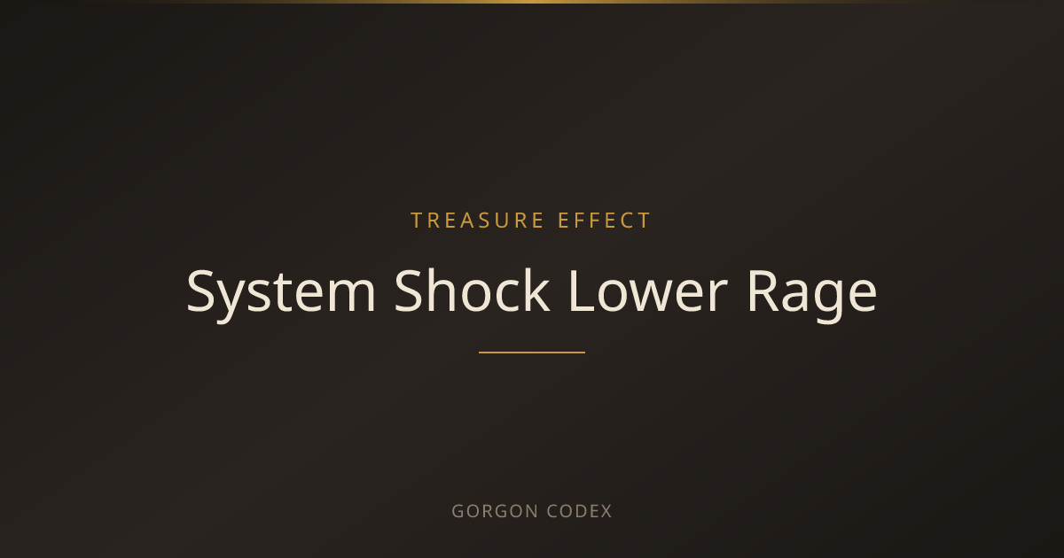 System Shock Lower Rage | Treasure Effects | Project Gorgon